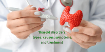 Thyroid disorders types,causes,symptoms,and treatment