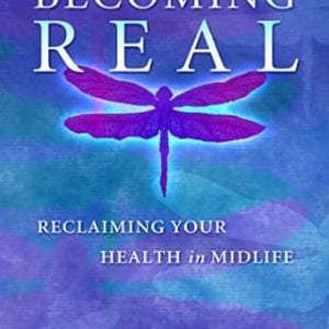 Becoming Real: Reclaiming Your Health in Midlife – Rose Kumar M.D.