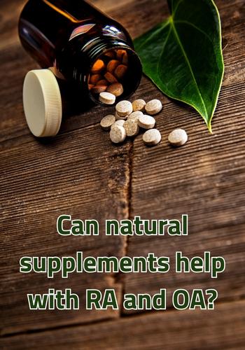 Can natural supplements help with RA and OA
