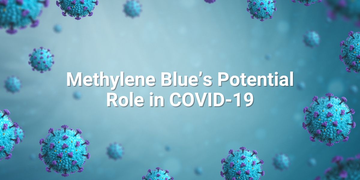 Methylene Blue’s Potential Role in COVID-19 A Closer Look