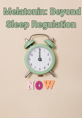Melatonin Beyond Sleep Regulation