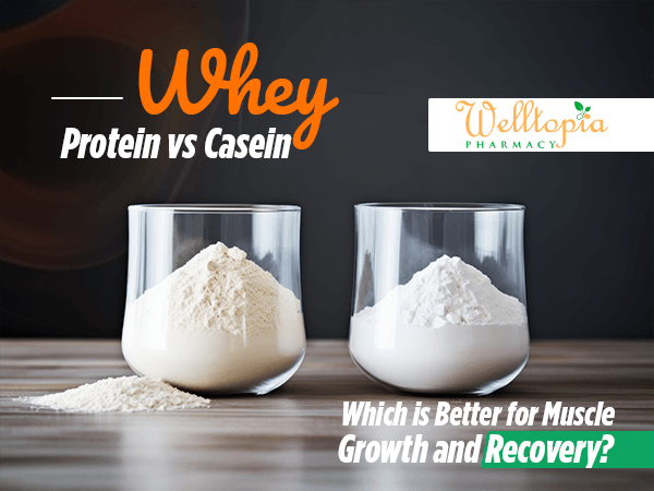 Whey Protein vs Casein: Which is Better for Muscle Growth and Recovery?