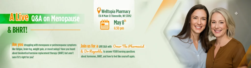 Join Us for a Live Menopause and BHRT Qand A – May 8th at Welltopia Pharmacy